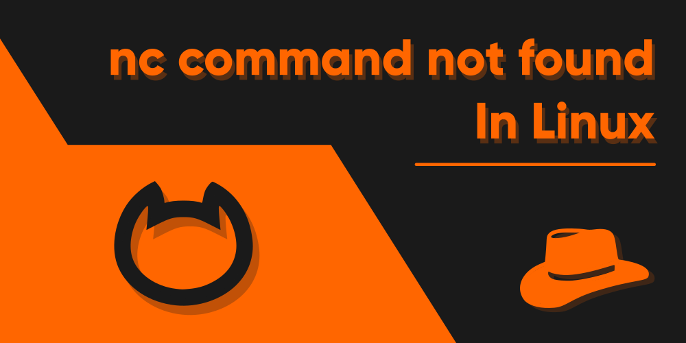 Nc Command Not Found In Linux Programmer Hat