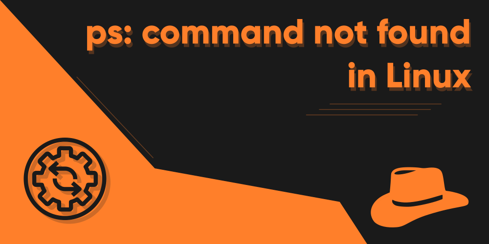  ps Command Not Found In Linux Programmer Hat