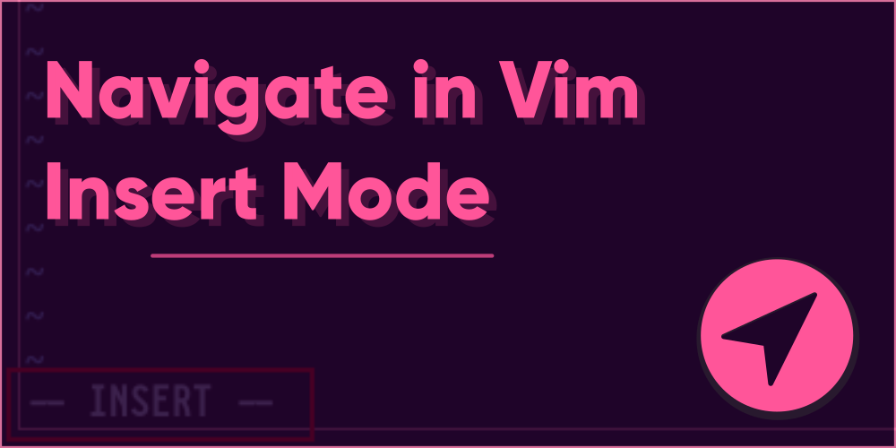 How To Navigate In Vim Insert Mode Programmer Hat