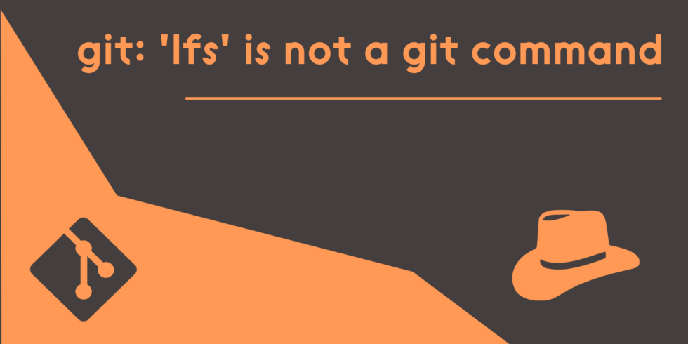 git-lfs-is-not-a-git-command-see-help-programmer-hat