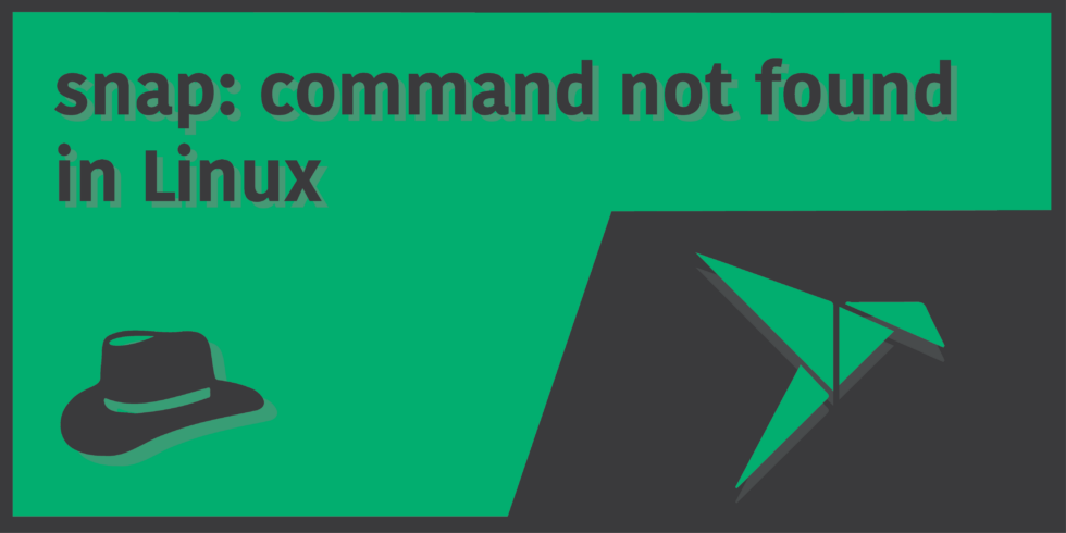 how-to-fix-snap-command-not-found-in-linux-programmer-hat