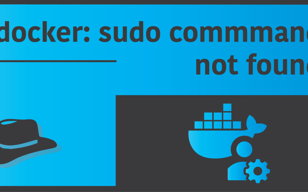  sudo Command Not Found In Docker Programmer Hat