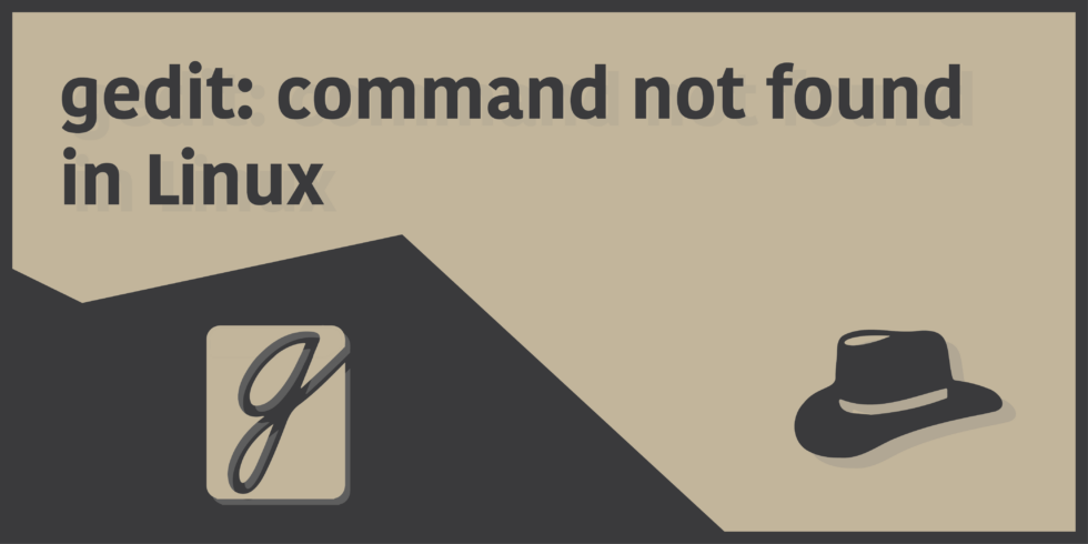 gedit command not found in bash